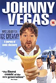 Johnny Vegas: Who's Ready for Ice Cream? Johnny Vegas: Who's Ready for Ice Cream?