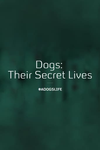 Dogs: Their Secret Lives Dogs: Their Secret Lives