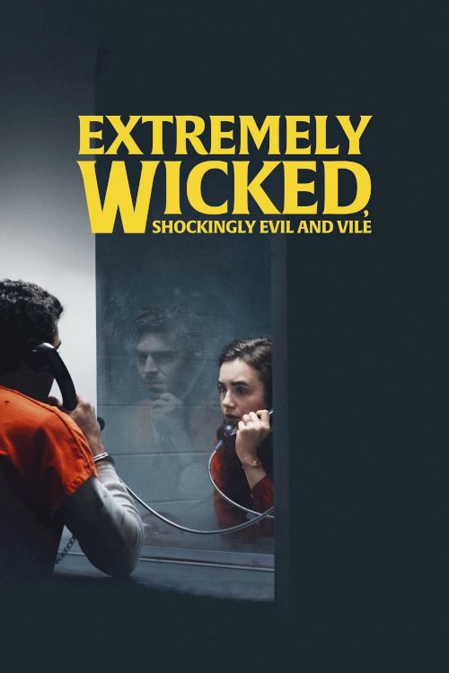 Extremely Wicked, Shockingly Evil and Vile Extremely Wicked, Shockingly Evil and Vile