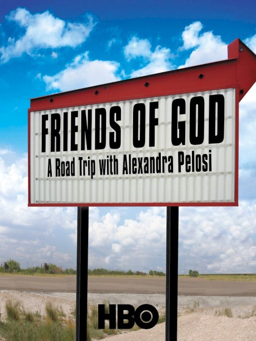 Friends of God: A Road Trip with Alexandra Pelosi Friends of God: A Road Trip with Alexandra Pelosi