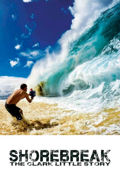 Shorebreak: The Clark Little Story Shorebreak: The Clark Little Story