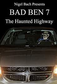 Bad Ben 7: The Haunted Highway