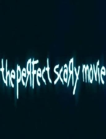 The Perfect Scary Movie The Perfect Scary Movie