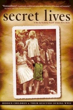 Secret Lives: Hidden Children and Their Rescuers During WWII Secret Lives: Hidden Children and Their Rescuers During WWII