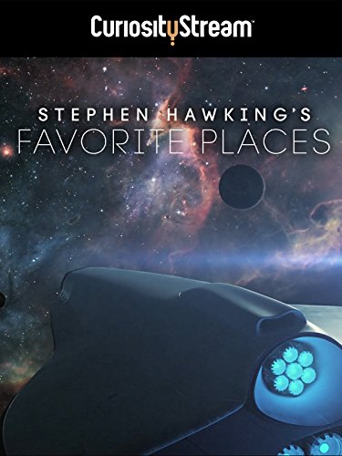 Stephen Hawking's Favorite Places Stephen Hawking's Favorite Places