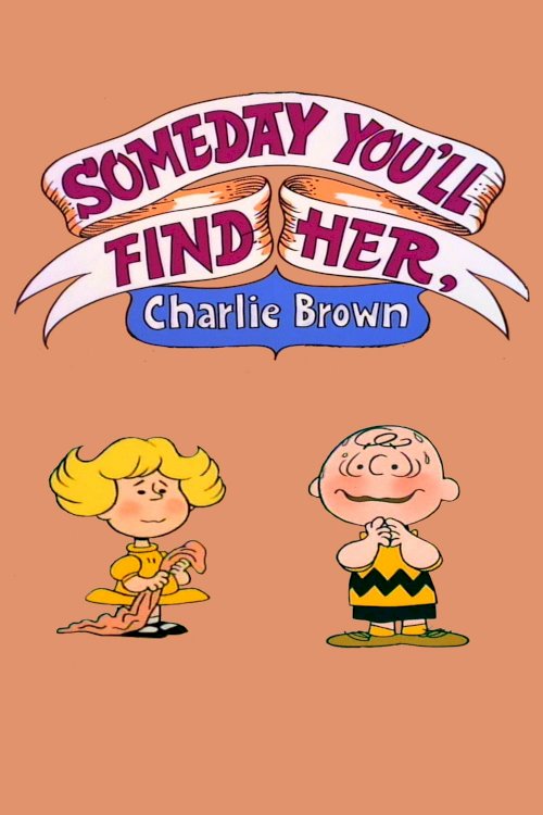 Someday You'll Find Her, Charlie Brown Someday You'll Find Her, Charlie Brown