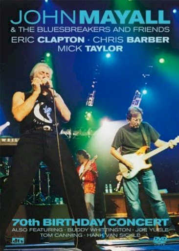 John Mayall & The Bluesbreakers And Friends: 70th Birthday Concert John Mayall & The Bluesbreakers And Friends: 70th Birthday Concert