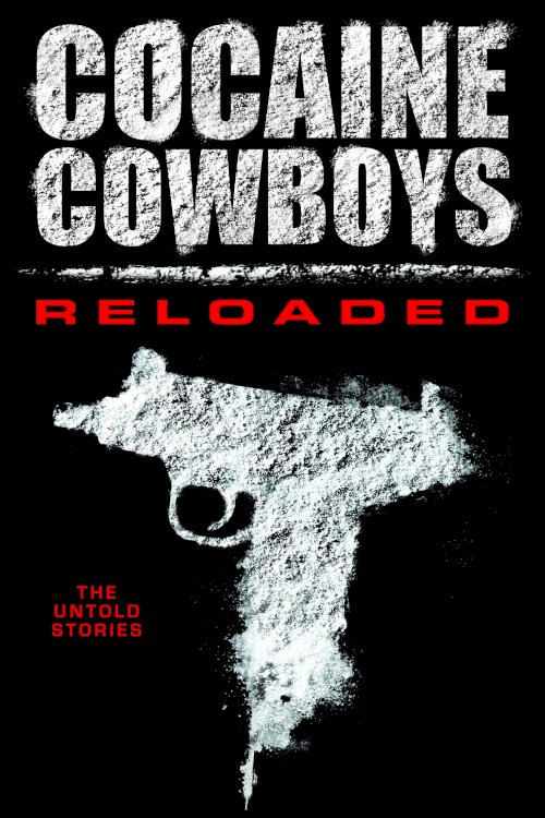 Cocaine Cowboys: Reloaded Cocaine Cowboys: Reloaded