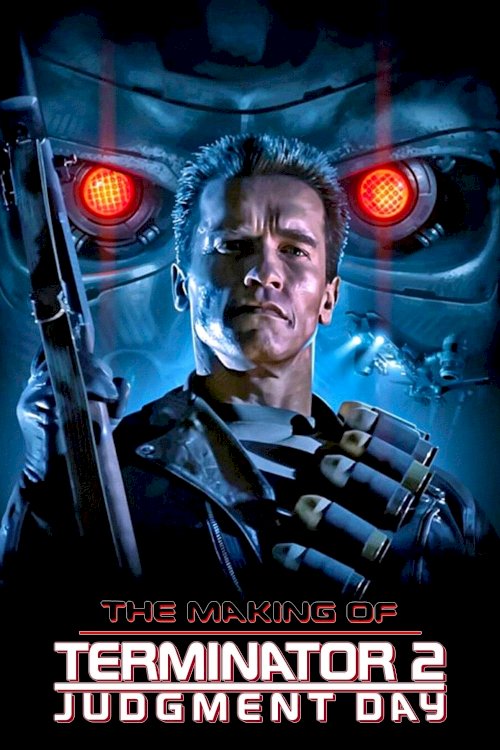 The Making of 'Terminator 2: Judgment Day' The Making of 'Terminator 2: Judgment Day'