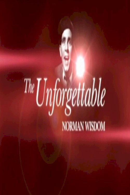 The Unforgettable Norman Wisdom The Unforgettable Norman Wisdom