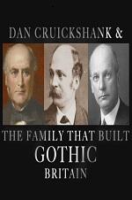 Dan Cruickshank and the Family That Built Gothic Britain Dan Cruickshank and the Family That Built Gothic Britain