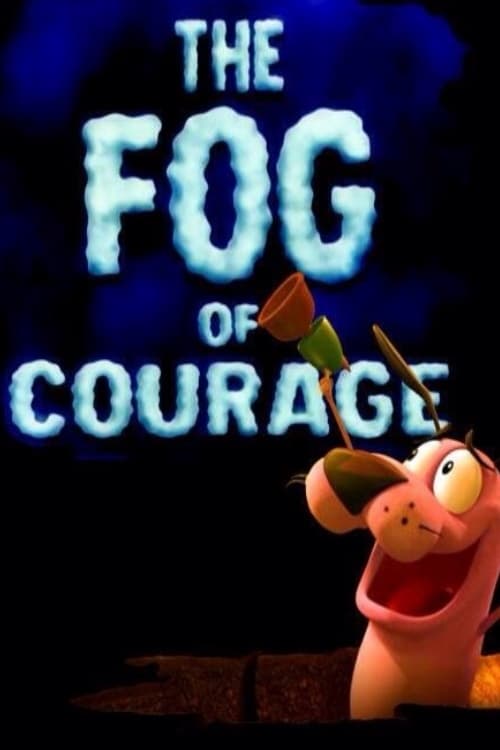 The Fog of Courage The Fog of Courage