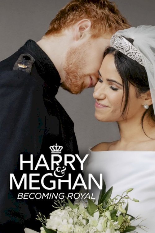 Harry & Meghan: Becoming Royal Harry & Meghan: Becoming Royal