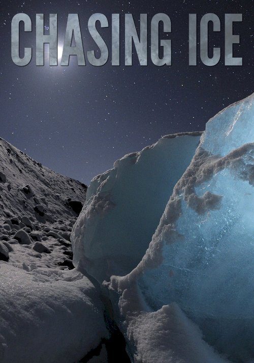 Chasing Ice Chasing Ice