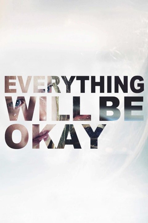 Everything Will Be Okay Everything Will Be Okay