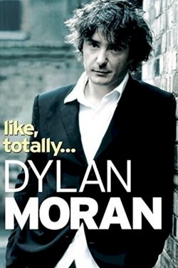 Dylan Moran: Like, Totally Dylan Moran: Like, Totally