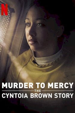 Murder to Mercy: The Cyntoia Brown Story Murder to Mercy: The Cyntoia Brown Story