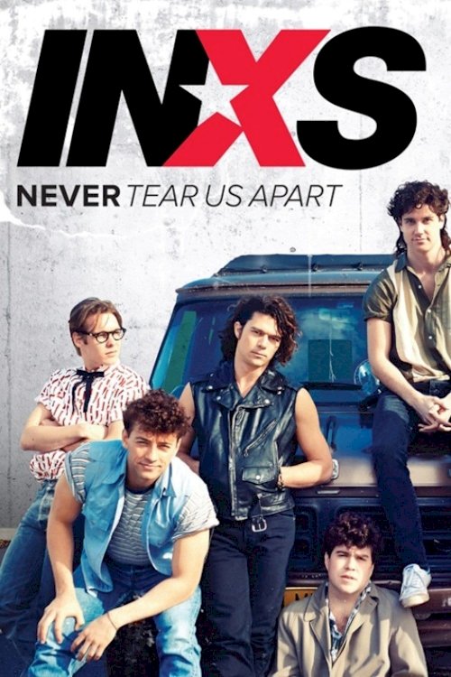 Never Tear Us Apart: The Untold Story of INXS Never Tear Us Apart: The Untold Story of INXS