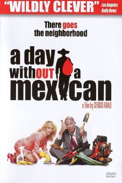 A Day Without a Mexican A Day Without a Mexican