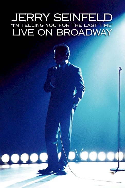 Jerry Seinfeld: I'm Telling You for the Last Time Jerry Seinfeld: I'm Telling You for the Last Time