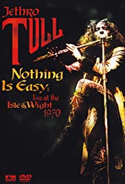 Jethro Tull: Nothing Is Easy - Live at the Isle of Wight 1970 Jethro Tull: Nothing Is Easy - Live at the Isle of Wight 1970