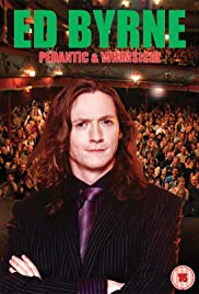 Ed Byrne: Pedantic & Whimsical Ed Byrne: Pedantic & Whimsical
