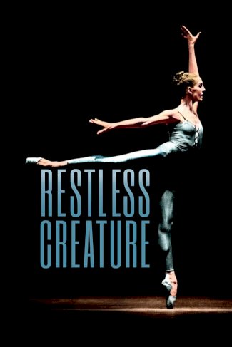 Restless Creature: Wendy Whelan Restless Creature: Wendy Whelan