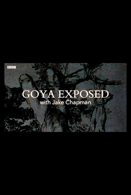 Goya Exposed with Jake Chapman Goya Exposed with Jake Chapman
