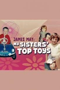 James May: My Sisters' Top Toys James May: My Sisters' Top Toys