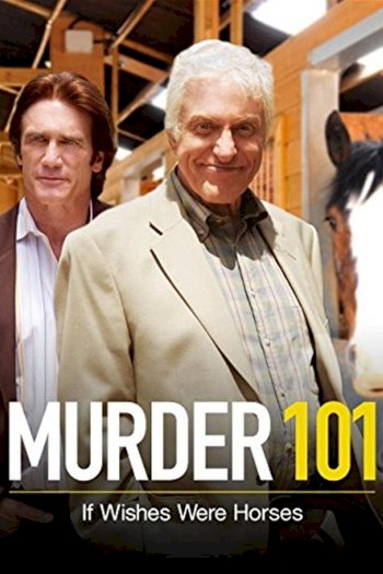Murder 101: If Wishes Were Horses Murder 101: If Wishes Were Horses