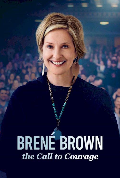 Brené Brown: The Call to Courage Brené Brown: The Call to Courage