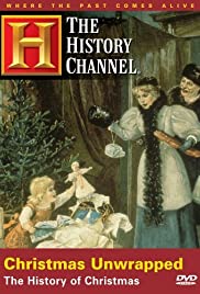 Christmas Unwrapped: The History of Christmas Christmas Unwrapped: The History of Christmas