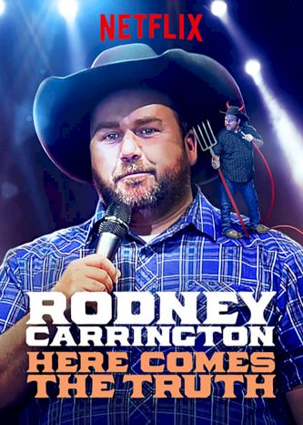 Rodney Carrington: Here Comes the Truth Rodney Carrington: Here Comes the Truth
