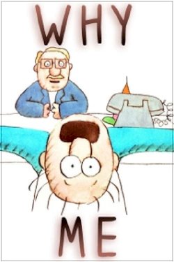 Why Me? Why Me?