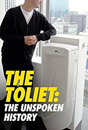 The Toilet: An Unspoken History The Toilet: An Unspoken History