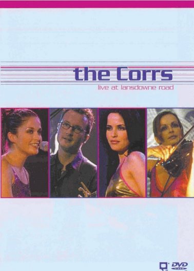 The Corrs: Live at Lansdowne Road The Corrs: Live at Lansdowne Road