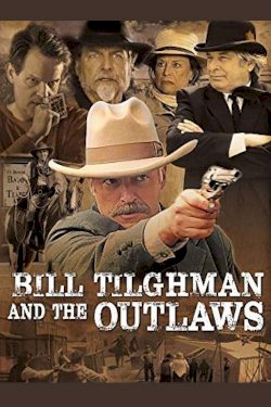 Bill Tilghman and the Outlaws Bill Tilghman and the Outlaws