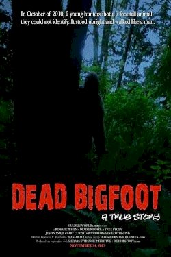 Dead Bigfoot: A True Story Dead Bigfoot: A True Story
