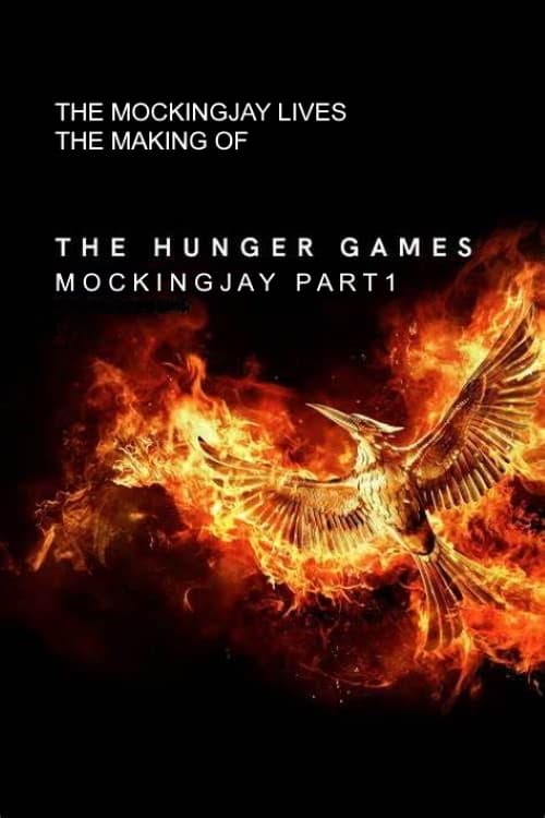 The Mockingjay Lives: The Making of the Hunger Games: Mockingjay Part 1 The Mockingjay Lives: The Making of the Hunger Games: Mockingjay Part 1