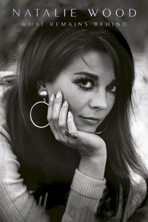 Natalie Wood: What Remains Behind Natalie Wood: What Remains Behind