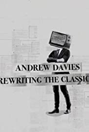 Andrew Davies: Rewriting the Classics Andrew Davies: Rewriting the Classics