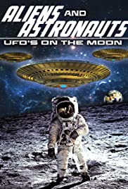 Aliens and Astronauts: UFO's on the Moon Aliens and Astronauts: UFO's on the Moon