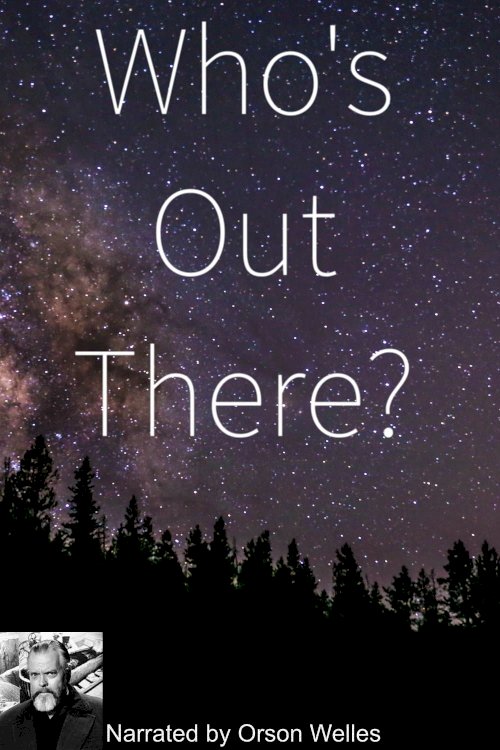 Who's Out There? Who's Out There?