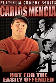 Carlos Mencia: Not for the Easily Offended Carlos Mencia: Not for the Easily Offended