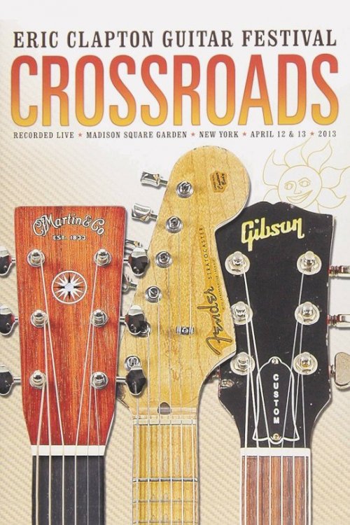 Eric Clapton's Crossroads Guitar Festival 2013 Eric Clapton's Crossroads Guitar Festival 2013
