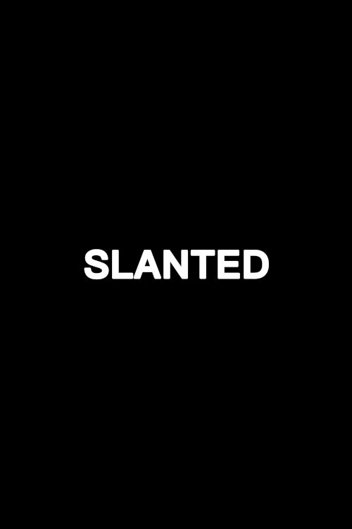 Slanted Slanted