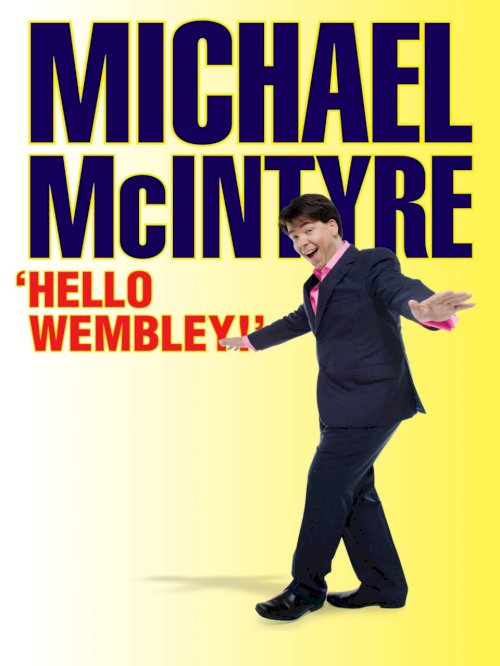 Michael McIntyre: Hello Wembley Michael McIntyre: Hello Wembley