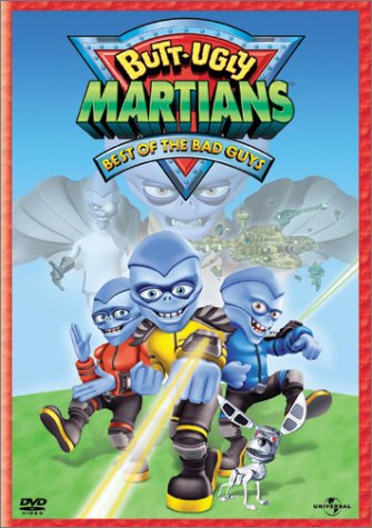 Butt-Ugly Martians Butt-Ugly Martians