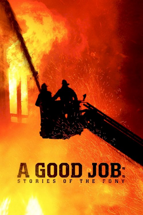 A Good Job: Stories of the FDNY A Good Job: Stories of the FDNY