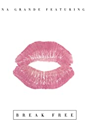 Ariana Grande Feat. Zedd: Break Free